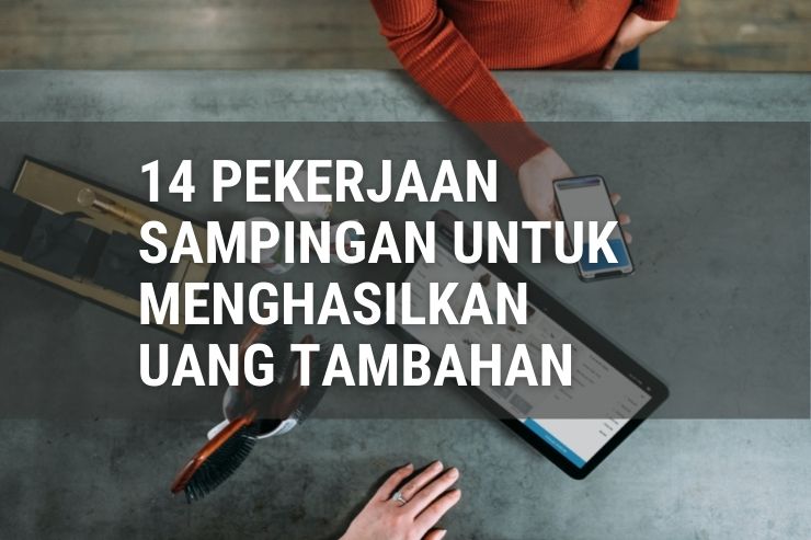 14 Pekerjaan Sampingan untuk Menghasilkan Uang Tambahan